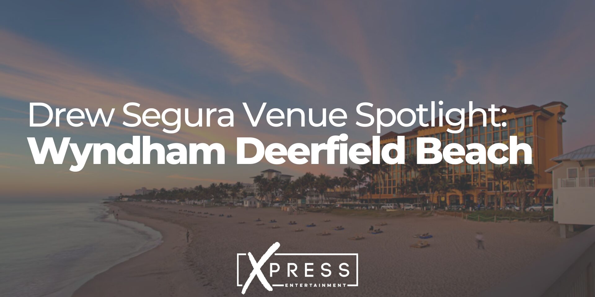 Drew Segura Venue Spotlight Wyndham Deerfield Beach Xpress Entertainments' South Florida Wedding Tips and Tricks