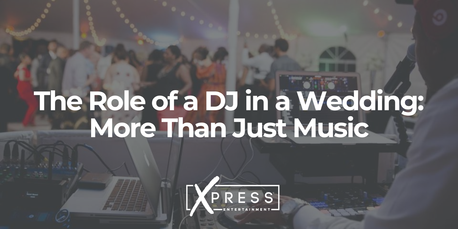 The Role of a DJ in a Wedding More Than Just Music – XPRESSDJS The Role of a DJ in a Wedding More Than Just Music - XPRESSDJS