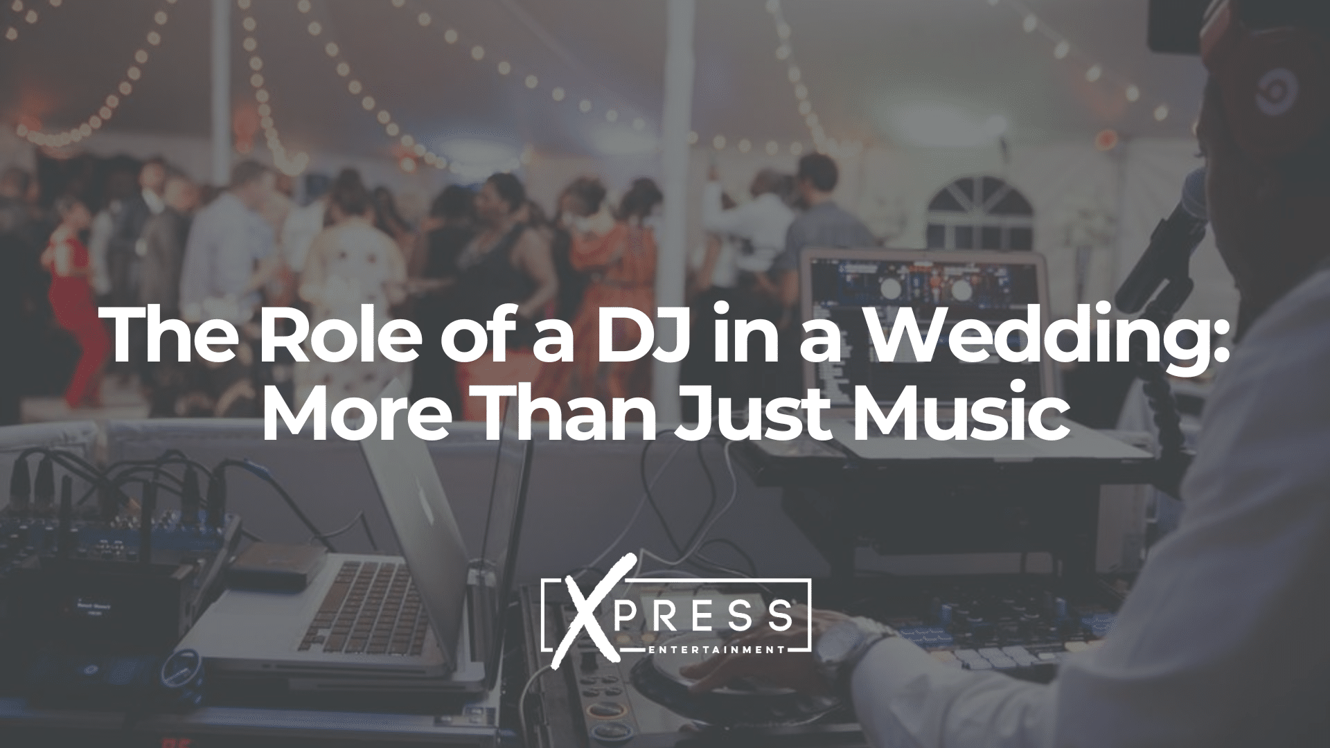 The Role of a DJ in a Wedding More Than Just Music - XPRESSDJS