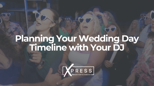Xpresssdjs-Planning-Your-Wedding-Day-Timeline-with-Your-DJ Xpresssdjs-Planning-Your-Wedding-Day-Timeline-with-Your-DJ