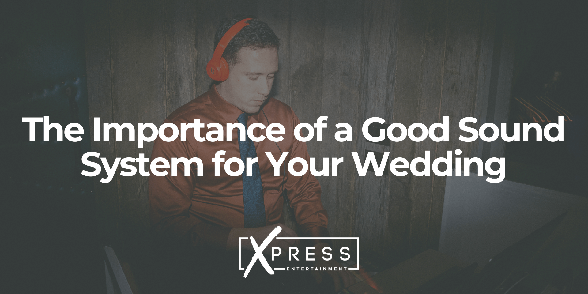 The-Importance-of-a-Good-Sound-System for-Your-Wedding-xpressdjs The-Importance-of-a-Good-Sound-System for-Your-Wedding-xpressdjs
