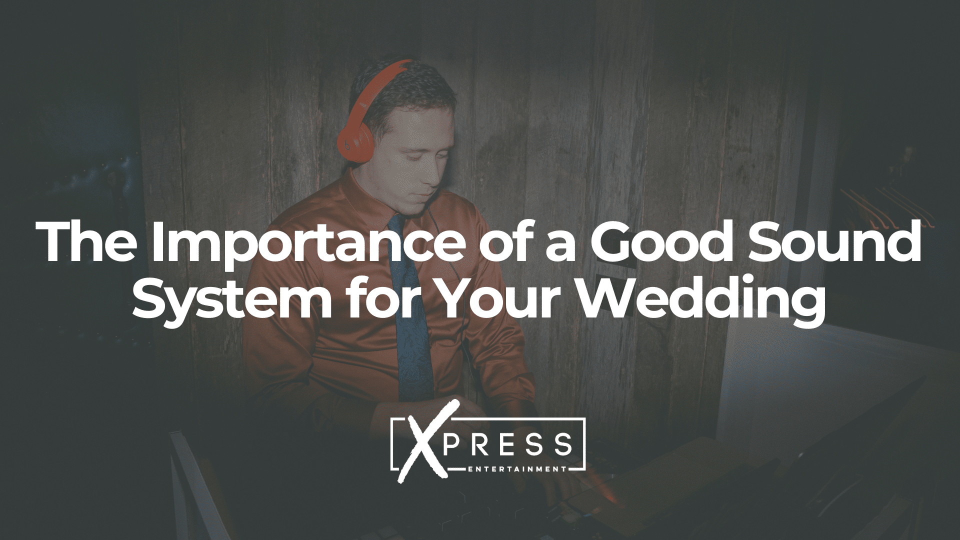 The-Importance-of-a-Good-Sound-System for-Your-Wedding-xpressdjs