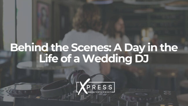 Behind-the-Scenes-A-Day-in-the-Life-of-a-Wedding-DJ-xpressdjs Behind the Scenes A Day in the Life of a Wedding DJ