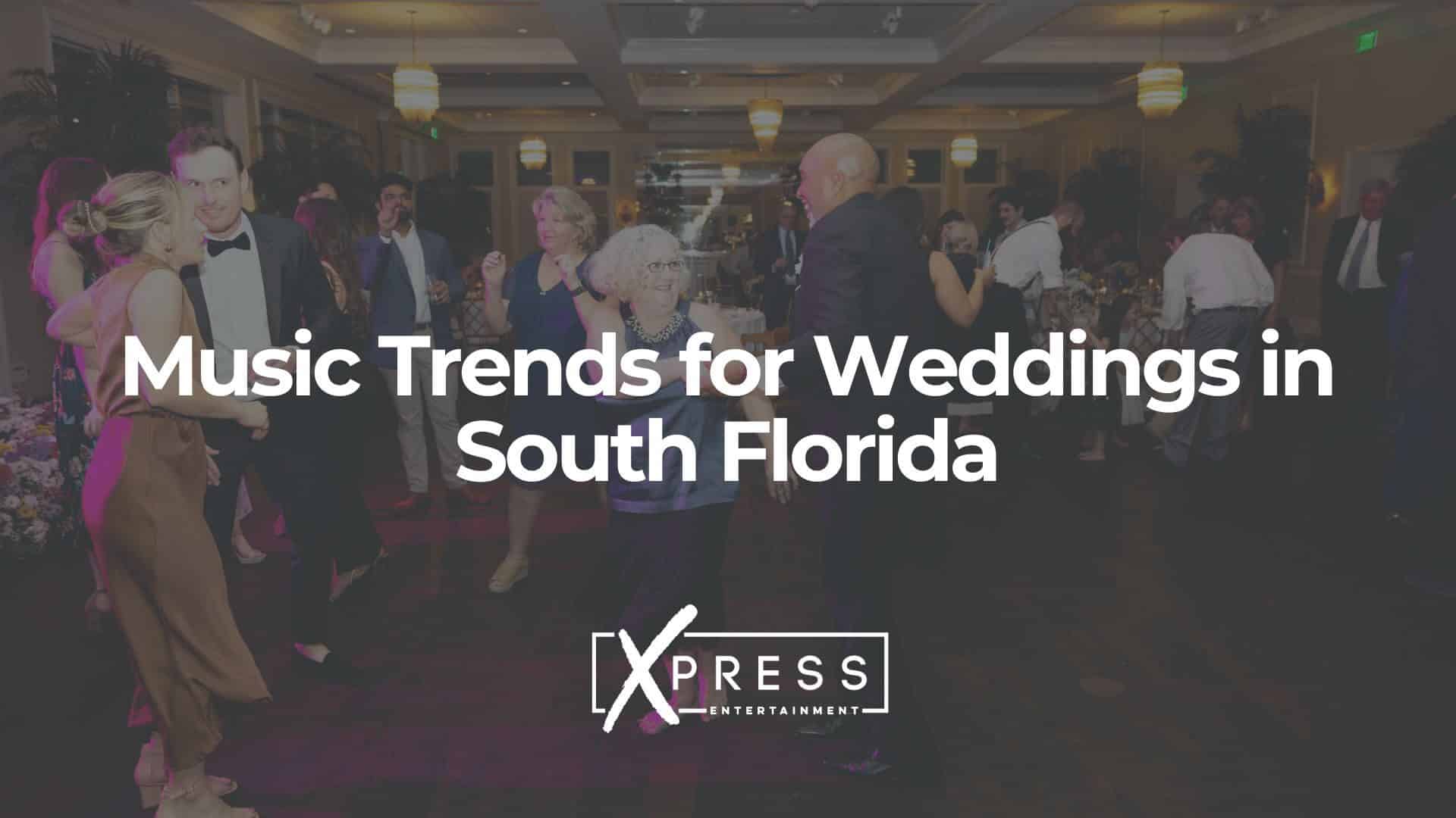 Music-Trends-for-Weddings-in-South-Florida-xpressdjs